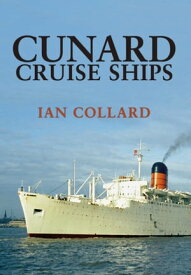 Cunard Cruise Ships【電子書籍】[ Ian Collard ]