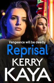 Reprisal A gritty, page-turning gangland crime thriller from Kerry Kaya【電子書籍】[ Kerry Kaya ]