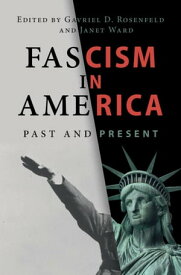 Fascism in America Past and Present【電子書籍】