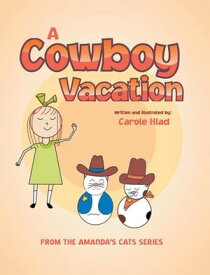 A Cowboy Vacation【電子書籍】[ Carole Hlad ]