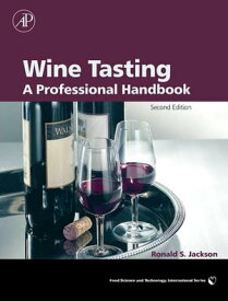 Wine Tasting A Professional Handbook【電子書籍】[ Ronald S. Jackson, PhD ]