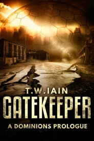 Gatekeeper A Dominions Prologue【電子書籍】[ TW Iain ]