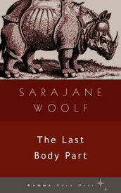 The Last Body Part【電子書籍】[ Sarajane Woolf ]