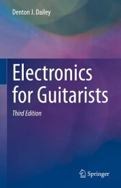 Electronics for Guitarists【電子書籍】[ Denton J. Dailey ]