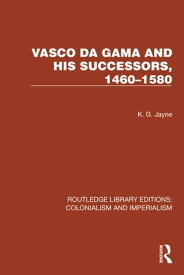 Vasco da Gama and his Successors, 1460?1580【電子書籍】[ K.G. Jayne ]