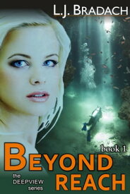 Beyond Reach (The Deepview Series, Book 1)【電子書籍】[ L.J. Bradach ]