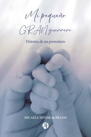 Mi peque?o gran guerrero【電子書籍】[ Micaela Denise de Prado ]