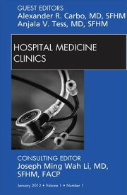 Volume 1, Issue 1, an issue of Hospital Medicine Clinics - E-Book【電子書籍】[ Alexander R. Carbo, MD, SFHM ]