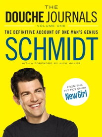 The Douche Journals The Definitive Account of One Man's Genius【電子書籍】[ Schmidt ]