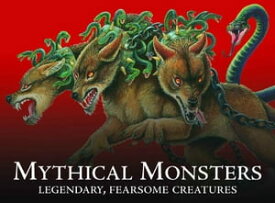 Mythical Monsters Legendary, Fearsome Creatures【電子書籍】[ Gerrie McCall ]