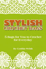 Stylish Crochet Bags【電子書籍】[ Cynthia Welsh ]