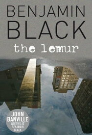 The Lemur【電子書籍】[ Benjamin Black ]