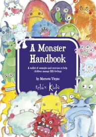 A Monster Handbook A Toolkit of Strategies and Exercise to Help Children Manage BIG Feelings【電子書籍】[ Marneta Viegas ]