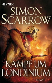 Kampf um Londinium【電子書籍】[ Simon Scarrow ]
