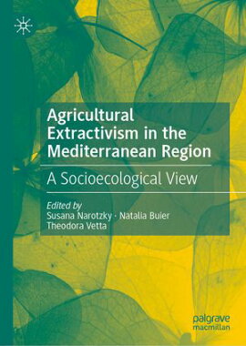 Agricultural Extractivism in the Mediterranean Region A Socioecological View
