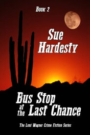 Bus Stop at the Last Chance Book 2【電子書籍】[ Sue Hardesty ]