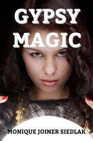 Gypsy Magic【電子書籍】[ Monique Joiner Siedlak ]