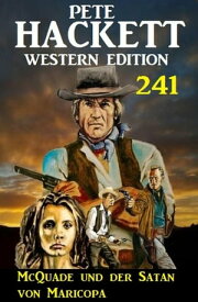 McQuade und der Satan von Maricopa: Pete Hackett Western Edition 241【電子書籍】[ Pete Hackett ]