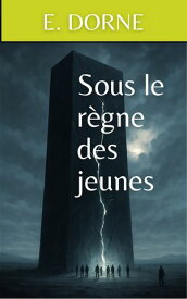 Sous le r?gne des jeunes 【電子書籍】[ E. Borne ]