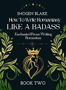 Write Romantasy Like a Badass Enchanted Prose: Writing Romantasy