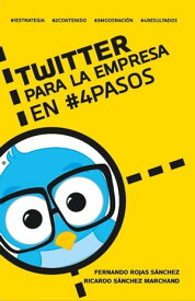 Twitter para la empresa en #4Pasos【電子書籍】[ Fernando Rojas S?nchez ]