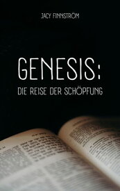 Genesis Die Reise der Sch?pfung【電子書籍】[ Jacy Finnstr?m ]