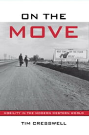 On the Move Mobility in the Modern Western World【電子書籍】[ Timothy Cresswell ]