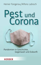 Pest und Corona Pandemien in Geschichte, Gegenwart und Zukunft【電子書籍】[ Heiner Fangerau ]