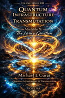 Quantum Infrastructure & Transmutation: Variable X: The Living Question