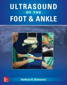 Ultrasound of the Foot and Ankle Diagnostic and Interventional Applications【電子書籍】[ Nathan Schwartz ]