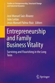 Entrepreneurship and Family Business Vitality Surviving and Flourishing in the Long Term【電子書籍】