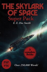 The Skylark of Space Super Pack【電子書籍】[ E. E. Doc Smith ]