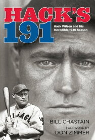 Hack's 191 Hack Wilson and His Incredible 1930 Season【電子書籍】[ Bill Chastain ]