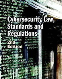 Cybersecurity Law, Standards and Regulations, 2nd Edition【電子書籍】[ Tari Schreider, C|CISO, CRISC, MCRP, SSCP ]