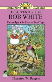 The Adventures of Bob White【電子書籍】[ Thornton W. Burgess ]