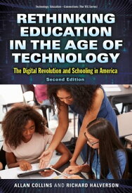 Rethinking Education in the Age of Technology The Digital Revolution and Schooling in America【電子書籍】[ Allan Collins ]