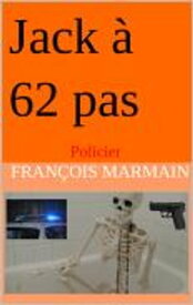 Jack ? 62 pas Policier【電子書籍】[ Fran?ois Marmain ]