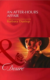 An After-Hours Affair (Mills & Boon Desire) (The Millionaire's Club, Book 3)【電子書籍】[ Barbara Dunlop ]
