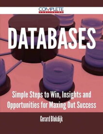 Databases - Simple Steps to Win, Insights and Opportunities for Maxing Out Success【電子書籍】[ Gerard Blokdijk ]