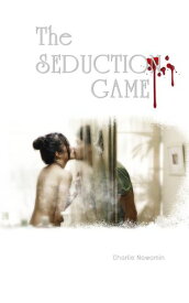 The Seduction Game【電子書籍】[ Charlie Nawamin ]