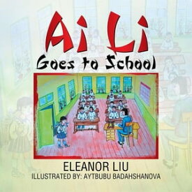 Ai Li Goes to School【電子書籍】[ Eleanor Liu ]
