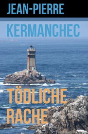T?dliche Rache【電子書籍】[ Jean-Pierre Kermanchec ]