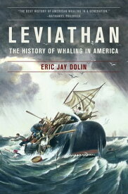 Leviathan: The History of Whaling in America【電子書籍】[ Eric Jay Dolin ]
