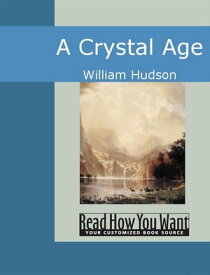 A Crystal Age【電子書籍】[ Hudson,William ]