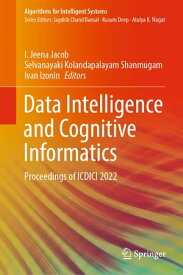 Data Intelligence and Cognitive Informatics Proceedings of ICDICI 2022【電子書籍】