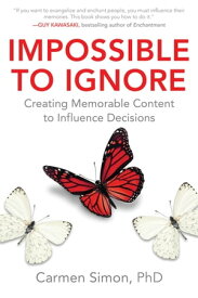 Impossible to Ignore: Creating Memorable Content to Influence Decisions【電子書籍】[ Carmen Simon ]