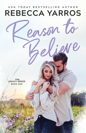 Reason To Believe Legacy【電子書籍】[ Rebecca Yarros ]