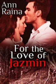 For The Love Of Jazmin【電子書籍】[ Ann Raina ]