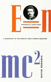 E=mc2 A Biography of the World's Most Famous Equation【電子書籍】[ David Bodanis ]