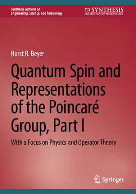 Quantum Spin and Representations of the Poincar��� Group, Part I With a Focus on Physics and Operator Theory